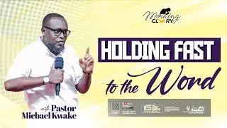 Holding fast to the word&mdash;  Pastor Mike Kwake || Morning Glory Service