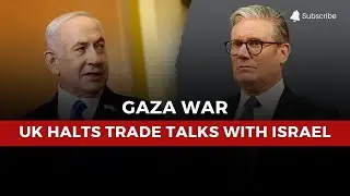 UK Halts Trade Talks with Israel Over Gaza Crisis