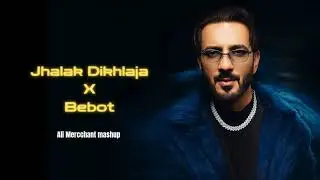 Jhalak Dikhlaja X Bebot | Ali Merchant Mashup 2025