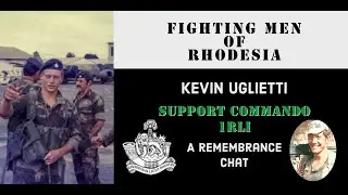 Fighting Men of Rhodesia EP331 | Kevin Uglietti | Support Commando, 1 RLI