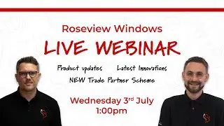 Live Webinar (3rd July 2024) | Roseview Windows