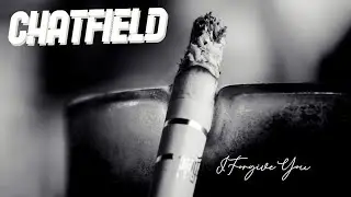 CHATFIELD - I Forgive You (Lyric Video)