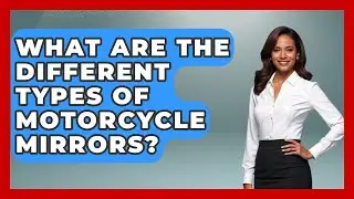 What Are The Different Types Of Motorcycle Mirrors? - Ride or Die Motorcycles