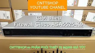 Giới thiệu firewall Cisco ASA5525-K9 | ASA 5500-X SeriesNext-Generation Firewalls | Video Review