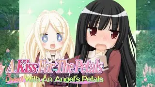 Can Eat that Girl for Lunch😳: A Kiss For The Petals Dyed with An Angel's Petals Part 7
