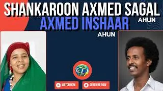 Shankaroon Axmed Sagal & Axmed Inshaar | Heestii Ubaxii Jacaylka