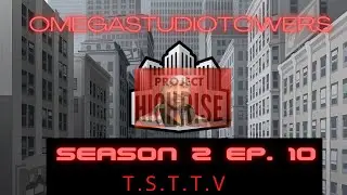 PROJECT HIGHRISE (ALL-NEW) 🏠 🏡 SEASON 2 EP. 10 FINAL UNTIL 9/7/22