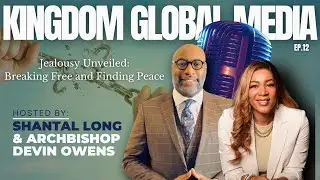 🎙️ Kingdom Global Media Podcast Episode 12 | Jealousy Unveiled: Breaking Free and Finding Peace 🌟