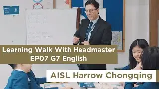 Learning Walk With Headmaster EP07 G7 English @ Harrow Chongqing