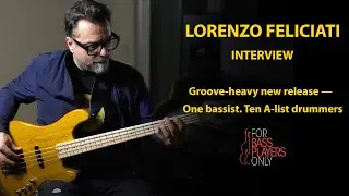 Interview with in-demand Italian bassist Lorenzo Feliciati
