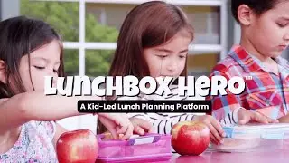 Lunchbox Hero &ndash; The Kid-Led Lunch Planning App Changing Lunchtime Forever (2 Minute Pitch)