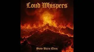 Loud Whispers - Slow Burn Eden