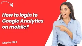 How to login to Google Analytics on mobile ? - Step by Step