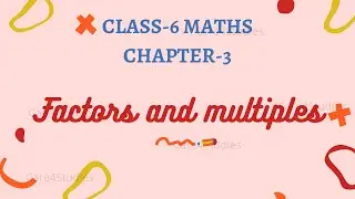 Factors and Multiples | Chapter - 3 | Playing with Numbers | Mathematics | Class - 6