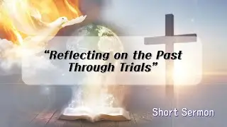 [Words of Grace] Reflecting on the Past Through Trials | Daily Devotion