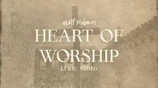Matt Redman - Heart of Worship (Lyric Video)