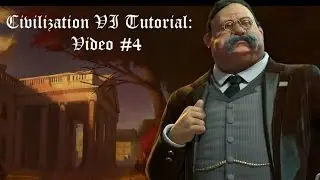 Civ VI 101 #5: Civilization VI Tutorial Part 4- Making Nice with the Neighbors