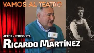 Entrevista a RICARDO MARTINEZ - Actor y periodista - VAMOS AL TEATRO