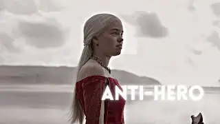 Rhaenyra Targaryen | Anti-Hero