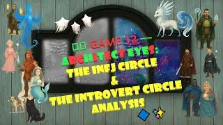 🎬 GAME 12 &mdash; architect eyes: the INFJ circle & introvert circle analysis 🔷✨