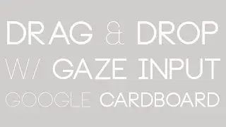 Unity VR: Drag and Drop w/ Gaze Input (Cardboard, GoogleVR)