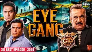 CID Ka हुआ अंत Eye Gang और ACP Ayushman का हमला | CID | Thriller | Best Of CID | Mystery | TV Show