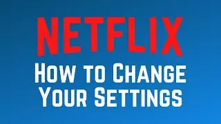 Как получить доступ к настройкам Netflix и изменить их