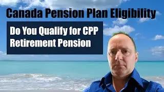Canada Pension Plan Eligibility &ndash; Do You Qualify for CPP Retirement Pension