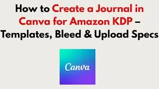How to Create a Journal in Canva for Amazon KDP 2026 &ndash; Templates, Bleed & Upload Specs