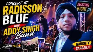 CONCERT AT RADISSON BLUE WITH ADDY SINGH BAND | NAUGHTY SARDARJI
