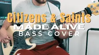Citizens & Saints  - Made Alive | (Bass Cover)