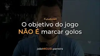 1 Objetivo do jogo de futebol | Jo&atilde;o Miguel Parreira