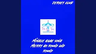 Mingle Game song (Merry Go Round and Round)