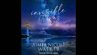 Invisible Strings by Aimee Nicole Walker | Full Audiobook