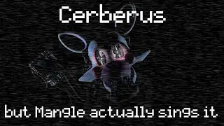 Cerberus but Mangle actually sings it