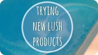 Trying My New LUSH Products :) || JessChillinAbout