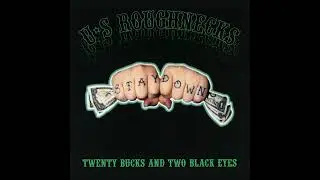 U S  Roughnecks - Twenty Bucks And Two Black Eyes (2004) FULL ALBUM
