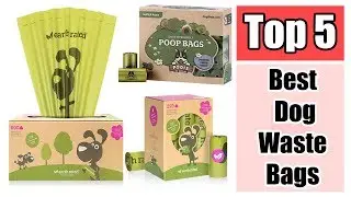 Top 5 Best Dog Waste Bags Reviews