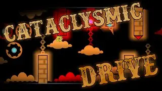 Cataclysmic drive 100% [Hard Demon] by TheRealArtee & more | Geometry Dash 2.2074