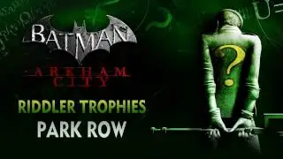 Batman: Arkham City - Riddler Trophies - Park Row