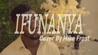 Psquare- Ifunanya (Cover by Mike Frost)