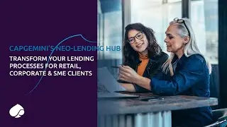 Capgemini&rsquo;s Neo-Lending Hub &ndash; Transform your lending processes for Retail, Corporate & SME clients.