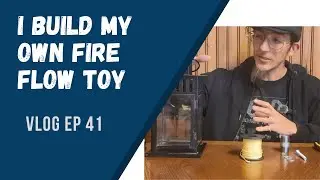 Watch Me Build a Fire Flow Toy! - Vlog EP 41