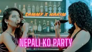 Sammy Samrat X Hakim |Lay Zy Beats| - Nepali ko party