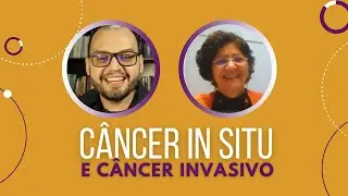 C&acirc;ncer in situ e c&acirc;ncer invasivo