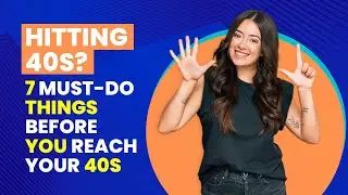 7 Must-Do Things Before YOU Reach Your 40s