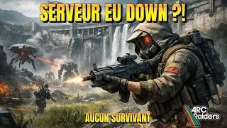 SERVEUR EU DOWN SUR ARC RAIDERS ?! AUCUN SURVIVANT