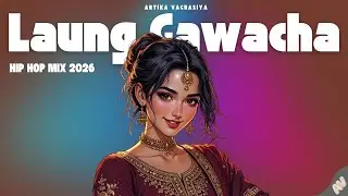 Laung Gawacha Hip Hop Remix 🔥 | Punjabi Bollywood Song | Trap Vibes 2025