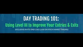 Day Trading 101: Using Level III to Improve Your Entries & Exits