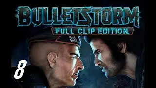 Bulletstorm: Full Clip Edition - Ending -8-